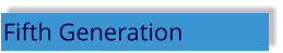 Fifth Generation