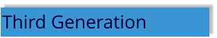 Third Generation