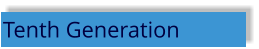 Tenth Generation
