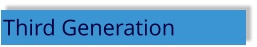 Third Generation