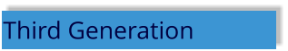 Third Generation
