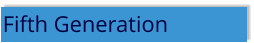 Fifth Generation